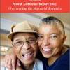 The World Alzheimer Report 2012: Overcoming the stigma of dementia